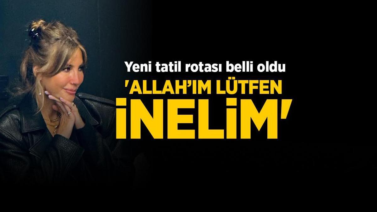 Çağla Şıkel'in yeni tatil rotası belli oldu! 'Allah’ım lütfen inelim'
