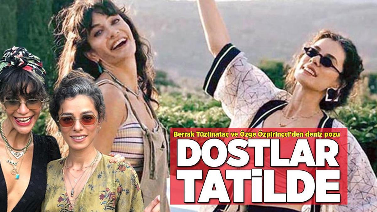 Dostlar tatilde! Berrak Tüzünataç ve Özge Özpirinçci'den deniz pozu