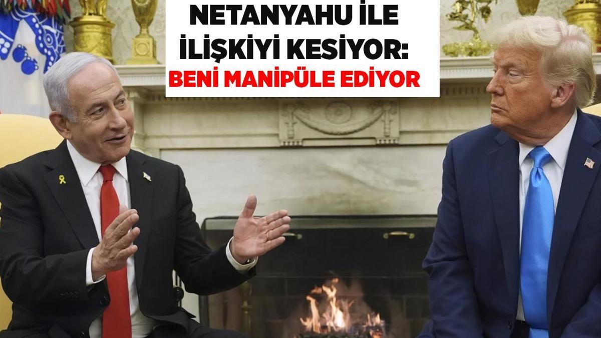 İlişkiyi kesiyor! 'Netanyahu beni manipüle ediyor'