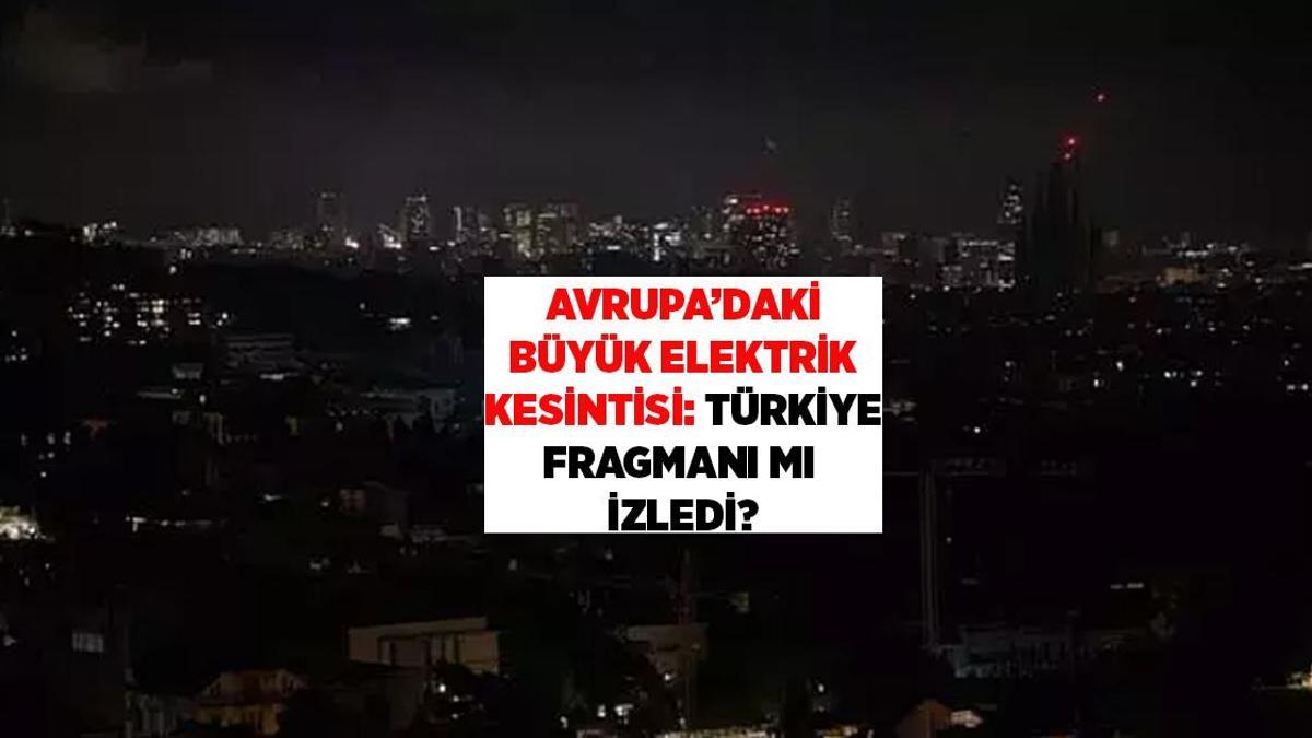 Son dakika: Avrupa'daki büyük elektrik kesintisi: Türkiye fragmanı mı izledi?