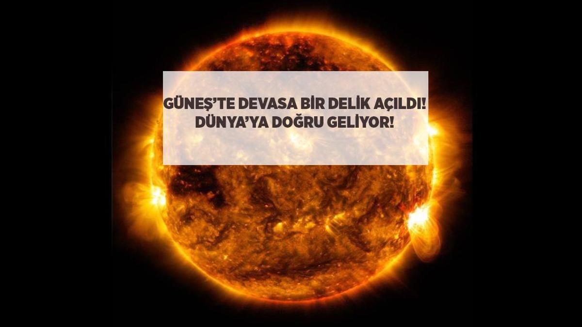 SON DAKİKA: GÜNEŞ'TE DEVASA BİR DELİK AÇILDI: DÜNYA'YA DOĞRU GELİYOR!