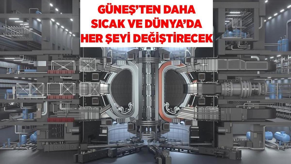 SON DAKİKA HABERLERİ: GÜNEŞ'TEN DAHA SICAK NÜKLEER FÜZYON REAKTÖRÜ ENERJİDE HER ŞEYİ DEĞİŞTİREBİLİR