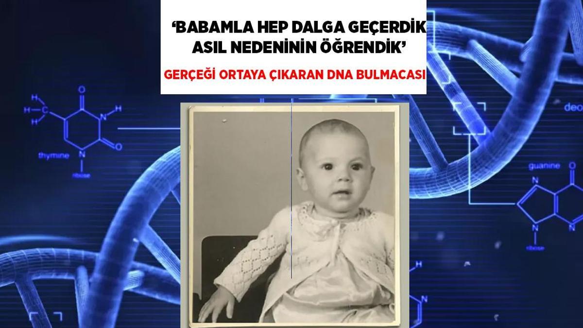 SON DAKİKA YAŞAM HABERLERİ: 'BABAMLA AİLESİNE BENZEMİYOR DİYE DALGA GEÇİYORDUK': ŞOK EDEN DNA BULMACASI