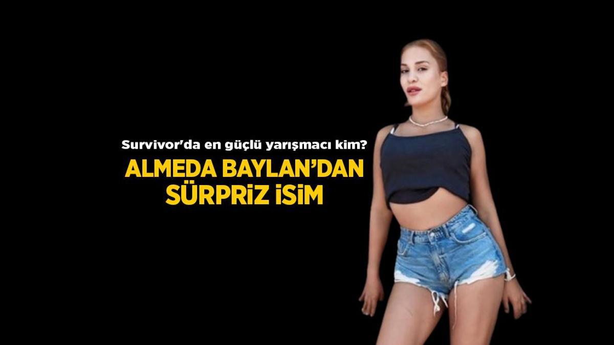 Survivor Haberleri: Almeda Baylan ilk kez isim verdi! Survivor'da en güçlü yarışmacı kim?