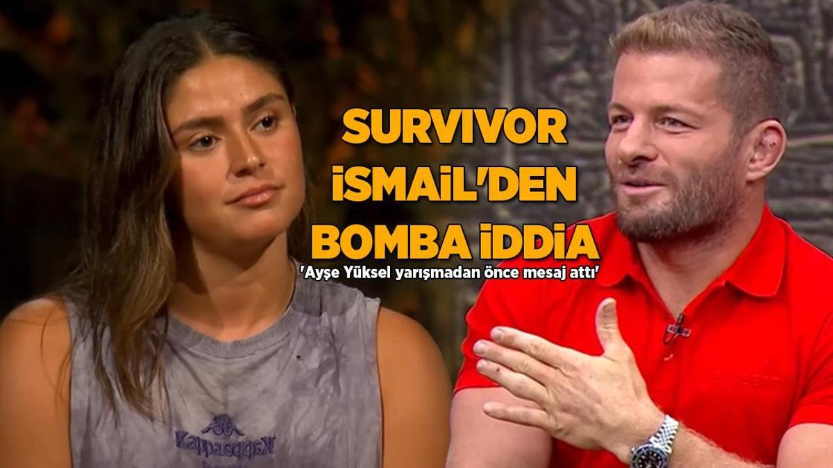 SURVIVOR HABERLERİ | Survivor İsmail Balaban'dan bomba iddialar! 'Ayşe Yüksel yarışmadan önce mesaj attı'